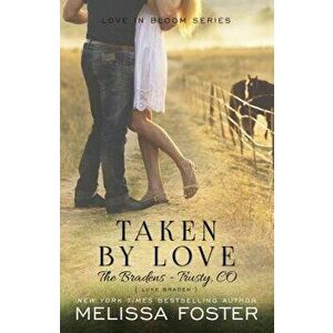 Taken by Love (The Bradens at Trusty): Luke Braden, Paperback - Melissa Foster imagine