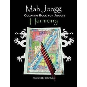 Mah Jongg Coloring Book for Adults: Harmony, Paperback - Billie Webb imagine