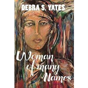 Woman Of Many Names, Hardcover - Debra S. Yates imagine