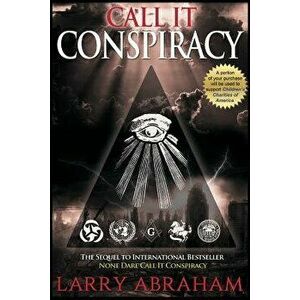 Call It Conspiracy, Paperback - Larry Abraham imagine