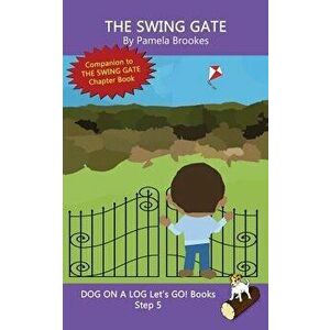 The Swing Gate: (Step 5) Sound Out Books (systematic decodable) Help Developing Readers, including Those with Dyslexia, Learn to Read, Paperback - Pam imagine