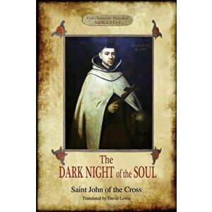 The Dark Night of the Soul: (2nd. ed.) Translated by David Lewis; with Corrections and Introductory Essay by Benedict Zimmerman, O.C.D. (Aziloth B, Pa imagine