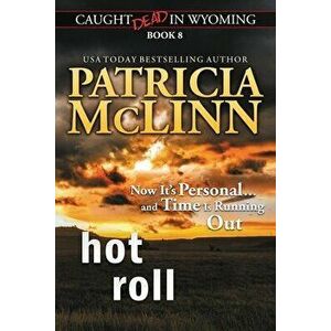 Hot Roll (Caught Dead in Wyoming, Book 8), Paperback - Patricia McLinn imagine