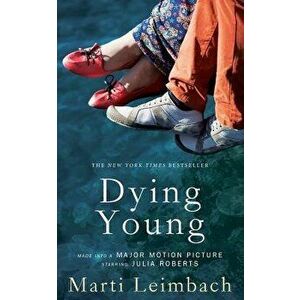 Dying Young, Paperback - Marti Leimbach imagine
