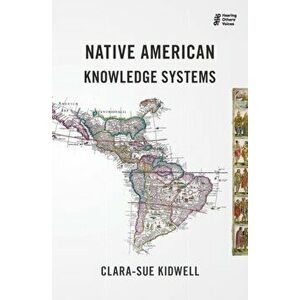 Native American Knowledge Systems, Paperback - Clara-Sue Kidwell imagine
