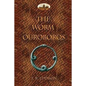 The Worm Ouroboros: Illustrated, with notes and annotated glossary, Paperback - Eric Rucker Eddison imagine