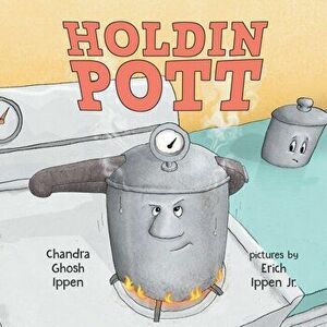 Holdin Pott, Paperback - Chandra Ghosh Ippen imagine