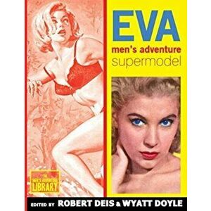 Eva: Men's Adventure Supermodel, Paperback - Eva Lynd imagine