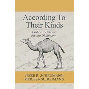 According to their Kinds: A Biblical Hebrew Picture Dictionary, Paperback - Merissa Scheumann imagine