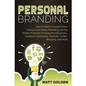 Personal Branding: How to Brand Yourself Online Using Social Media Marketing and the Hidden Potential of Instagram Influencers, Facebook, Paperback - imagine