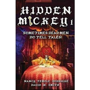 Hidden Mickey 1: Sometimes Dead Men DO Tell Tales!, Paperback - Nancy Temple Rodrigue imagine