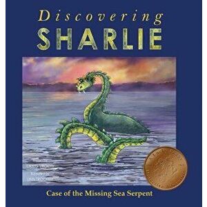 Discovering Sharlie - Case of the Missing Sea Serpent, Hardcover - Craig Vroom imagine