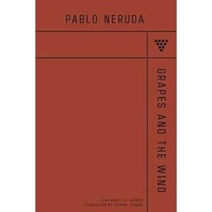 Grapes And The Wind, Paperback - Pablo Neruda imagine