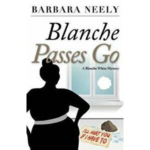 Blanche Passes Go: A Blanche White Mystery, Paperback - Barbara Neely imagine