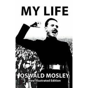 My Life - Oswald Mosley, Paperback - Oswald Mosley imagine