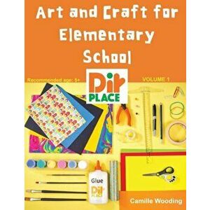 Art and Craft for Elementary School, Paperback - Camille Wooding imagine