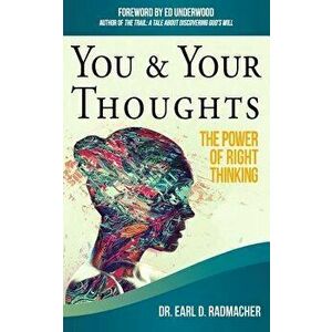 You & Your Thoughts: The Power of Right Thinking, Paperback - Earl D. Radmacher imagine