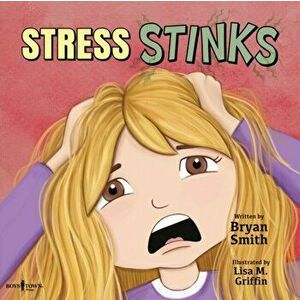 Stress Stinks, Paperback - Bryan Smith imagine
