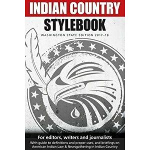 Indian Country Stylebook: Washington State Edition 2017-18, Paperback - Richard Walker imagine