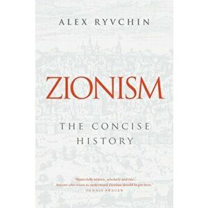 Zionism: The Concise History, Paperback - Alex Ryvchin imagine