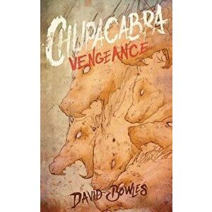 Chupacabra Vengeance, Paperback - David Bowles imagine