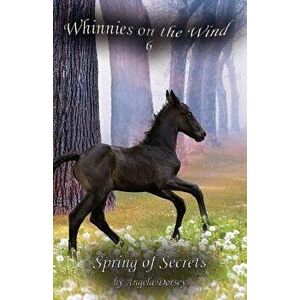 Spring of Secrets, Paperback - Angela Dorsey imagine