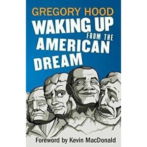 Waking Up from the American Dream, Paperback - Gregory Hood imagine