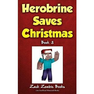 Herobrine Saves Christmas, Paperback - Zack Zombie Books imagine