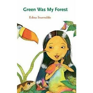 Green Was My Forest, Paperback - Edna Iturralde imagine