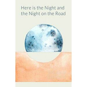 Here Is the Night and the Night on the Road, Paperback - Monica Gomery imagine