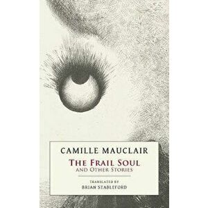 The Frail Soul: And Other Stories, Paperback - Camille Mauclair imagine