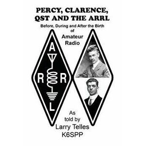 Percy, Clarence, Qst and the Arrl, Paperback - Larry Telles imagine
