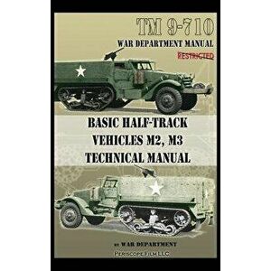 Basic Half-Track Vehicles M2, M3 Technical Manual, Hardcover - War Department imagine