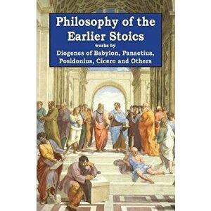 Philosophy of the Earlier Stoics, Paperback - Panaetius imagine