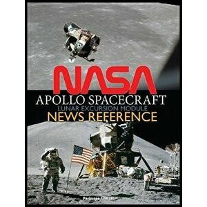 NASA Apollo Spacecraft Lunar Excursion Module News Reference, Hardcover - NASA imagine
