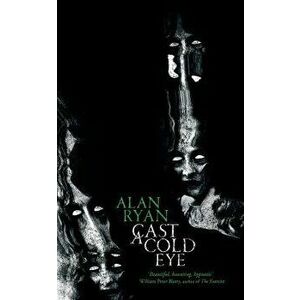 Cast a Cold Eye, Paperback - Alan Ryan imagine