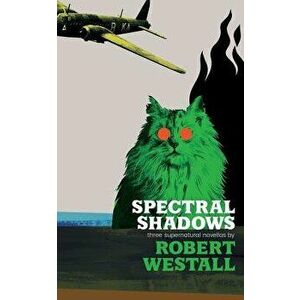 Spectral Shadows: Three Supernatural Novellas (Blackham's Wimpey, the Wheatstone Pond, Yaxley's Cat), Paperback - Robert Westall imagine