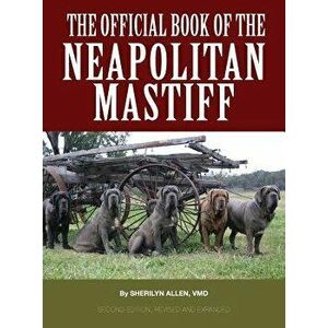 The Official Book of the Neapolitan Mastiff, Hardcover - Sherilyn Allen VMD imagine