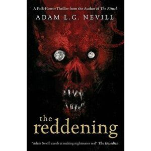 The Reddening: A Folk-Horror Thriller from the Author of The Ritual., Paperback - Adam Nevill imagine