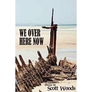 We Over Here Now: Poems by Scott Woods, Paperback - Scott Woods imagine