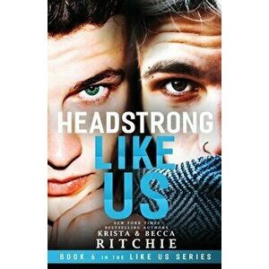 Headstrong Like Us, Paperback - Krista Ritchie imagine
