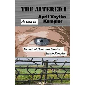 The Altered I: Memoir of Holocaust Survivor, Joseph Kempler, Paperback - April Voytko Kempler imagine