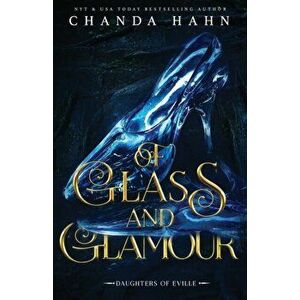 Of Glass and Glamour, Paperback - Chanda Hahn imagine
