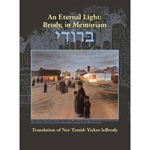 An Eternal Light: Brody, in Memoriam: Translation of Ner Tamid: Yizkor Lebrody, Hardcover - Aviv Meltzer imagine