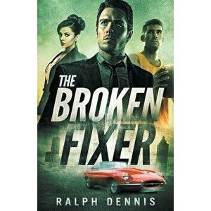 The Broken Fixer, Paperback - Ralph Dennis imagine