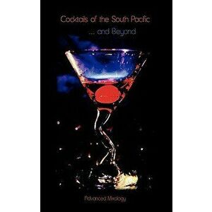 Cocktails of the South Pacific and Beyond - Advanced Mixology, Paperback - Greg Easter imagine