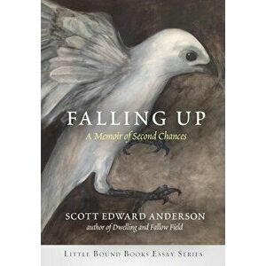 Falling Up: A Memoir of Second Chances, Paperback - Scott Edward Anderson imagine