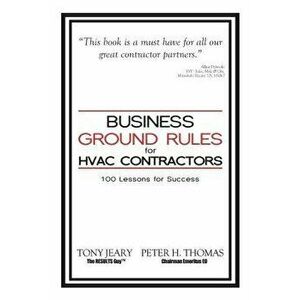 Business Ground Rules for HVAC Contractors: 100 Lessons for Success, Paperback - Tony Jeary imagine