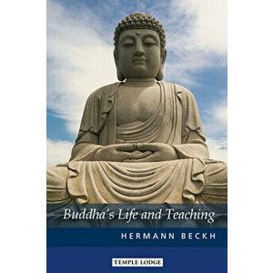 Buddha's Life and Teaching, Paperback - Hermann Beckh imagine