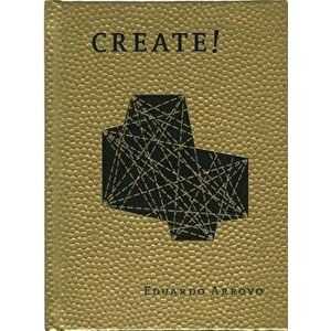 Create!, Hardcover - Eduardo Arroyo imagine
